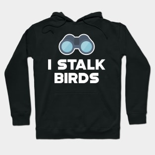 Ornithology - I stalk birds Hoodie